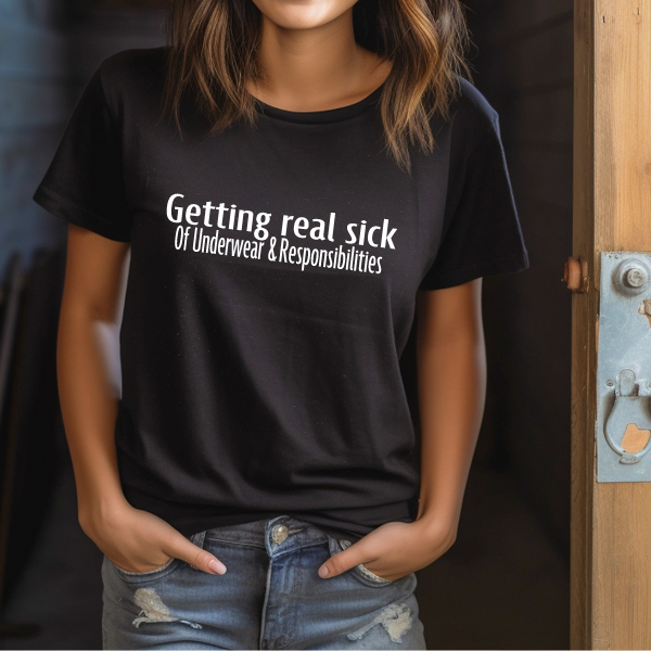 Getting Real Sick of Underwear T Shirt