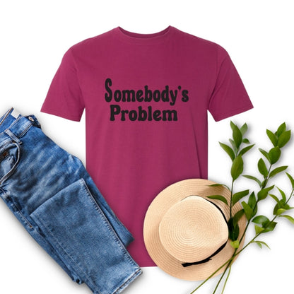 Somebody's Problem T-Shirt