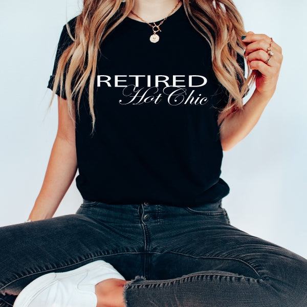 Retired Hot Chic T-Shirt