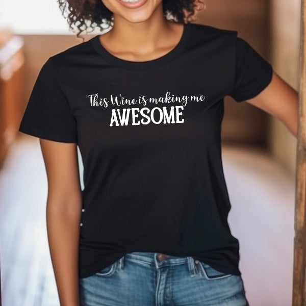 This Wine Is Making Me Awesome T-Shirt